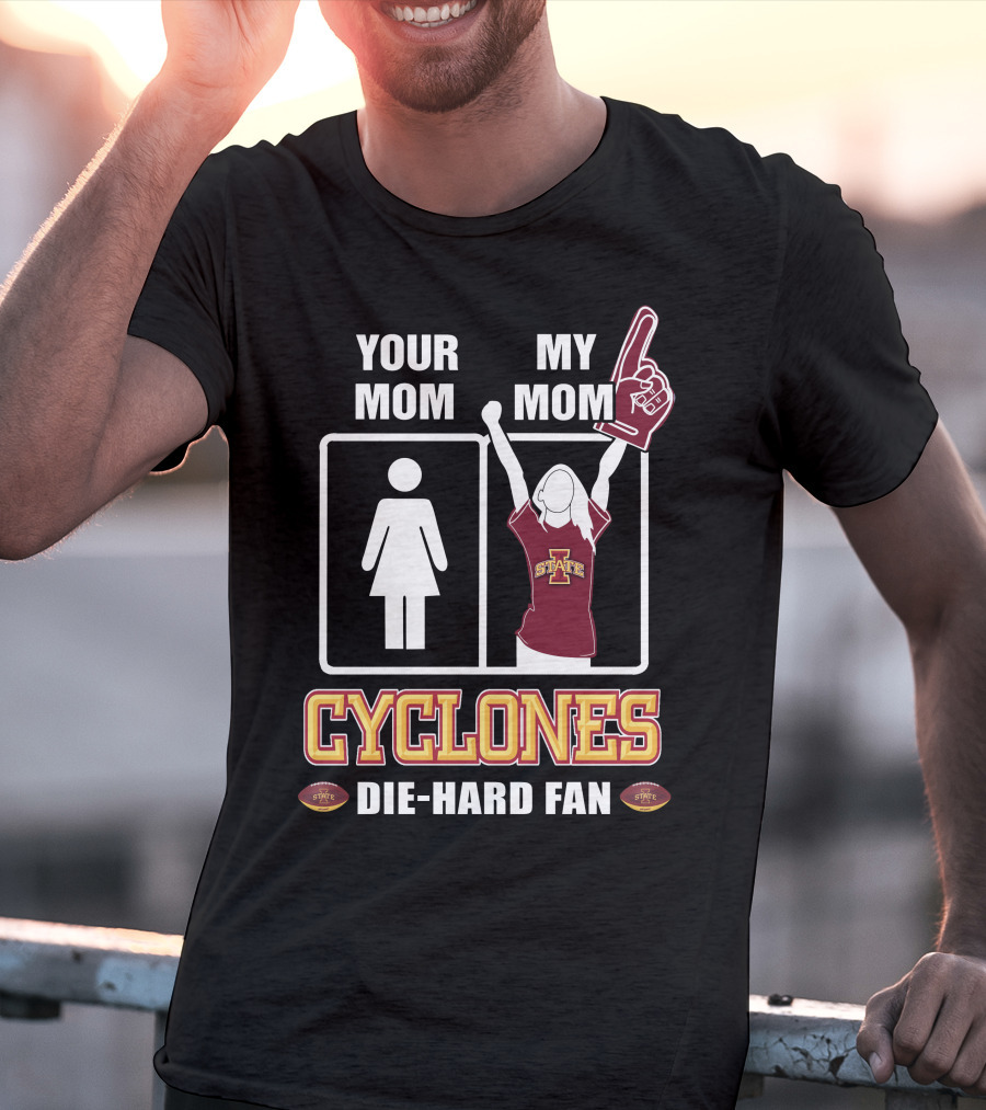 Your Mom My Mom Cyclones Die-Hard Fan Iowa State T-Shirt