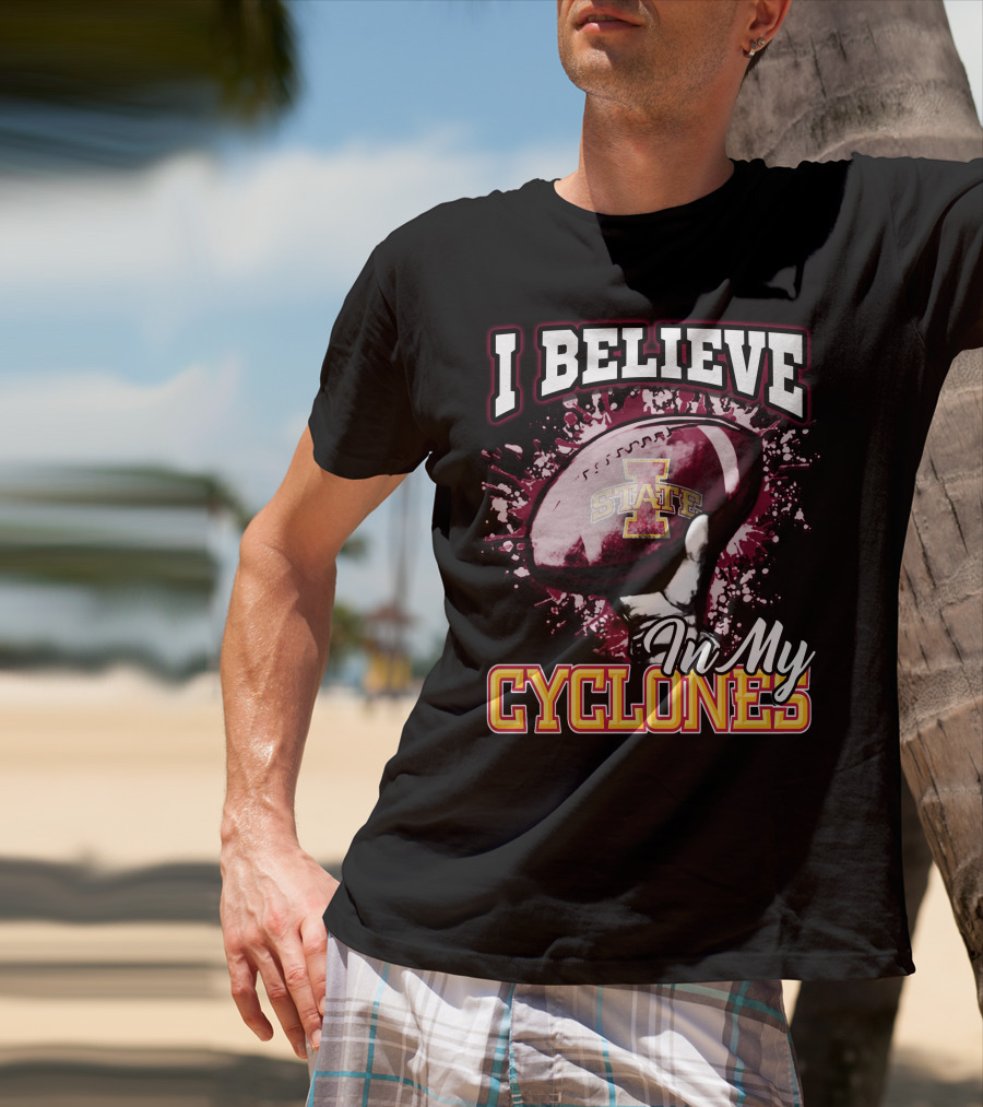 I Believe In My Iowa State Cyclones Football T-Shirt