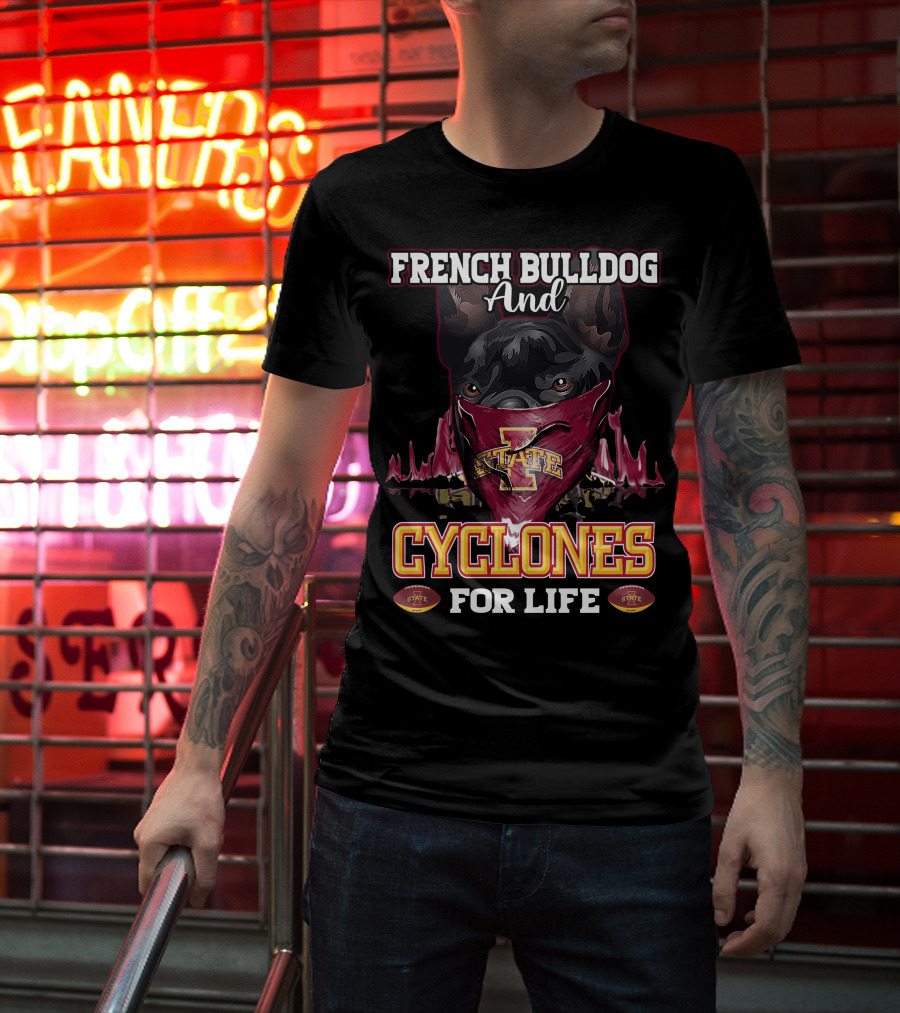 French Bulldog And Iowa State Cyclones For Life T-Shirt