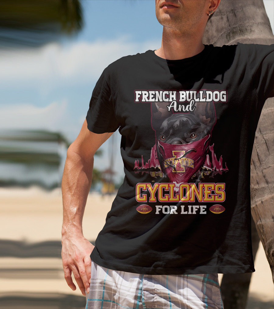French Bulldog And Iowa State Cyclones For Life T-Shirt