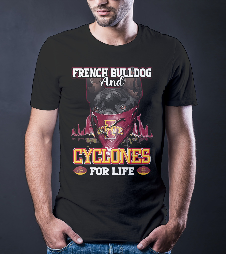 French Bulldog And Iowa State Cyclones For Life T-Shirt
