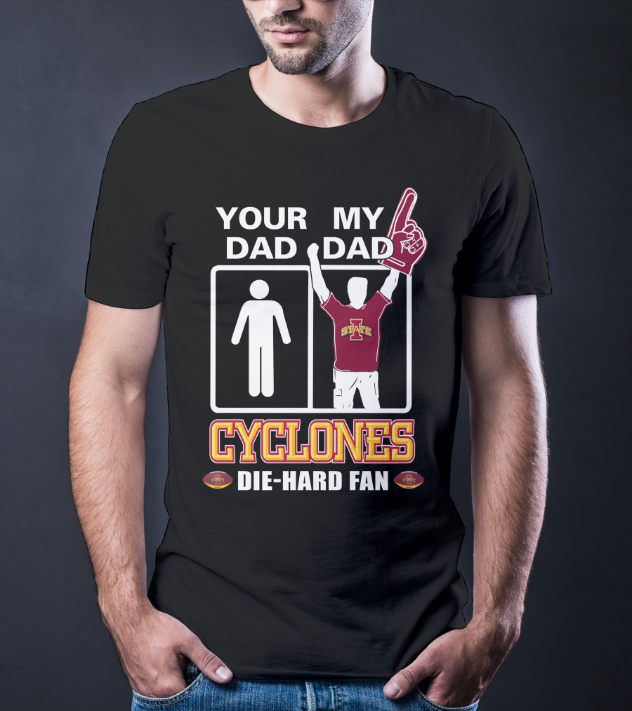 Your Dad My Dad Cyclones Die-Hard Fan Iowa State T-Shirt