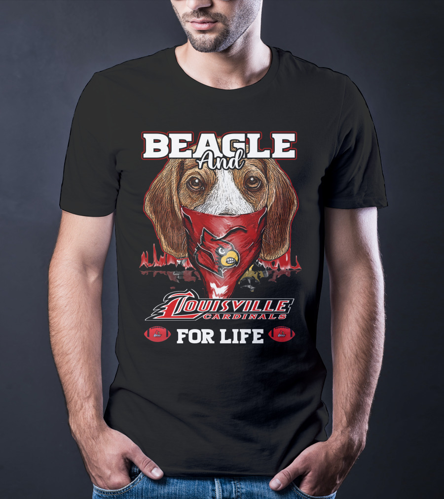 Beagle And Louisville Cardinals For Life T-Shirt