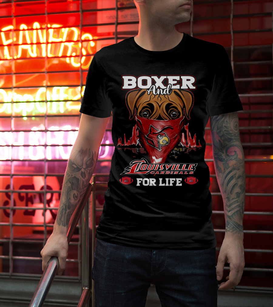 Boxer And Louisville Cardinals For Life T-Shirt