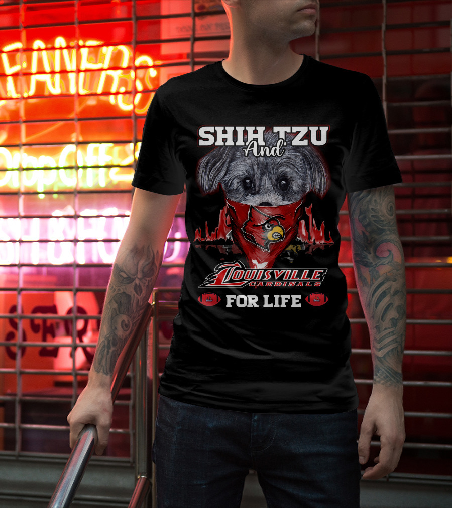 Shih Tzu And Louisville Cardinals For Life T-Shirt