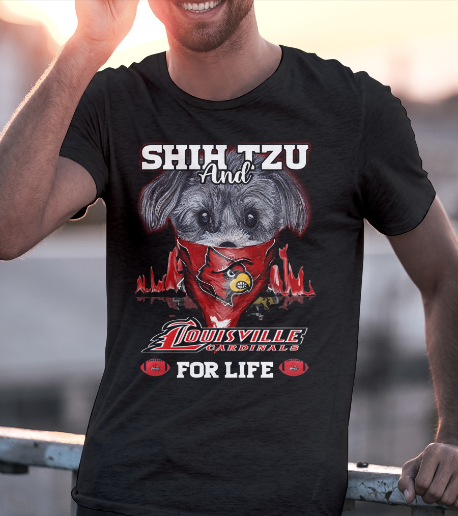Shih Tzu And Louisville Cardinals For Life T-Shirt