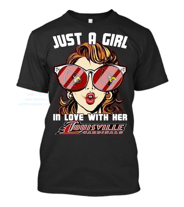 JUST A GIRL IN LOVE WITH HER LOUISVILLE CARDINALS T-Shirt