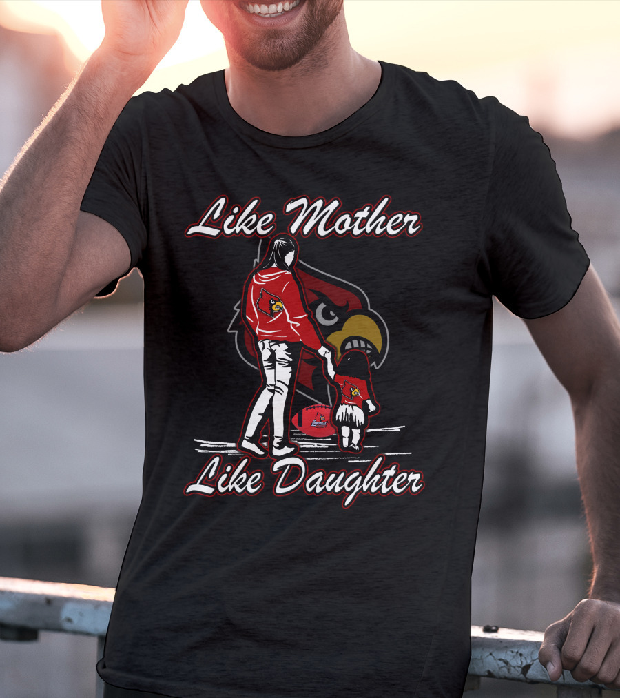Like Mother Like Daughter Louisville Cardinals T-Shirt