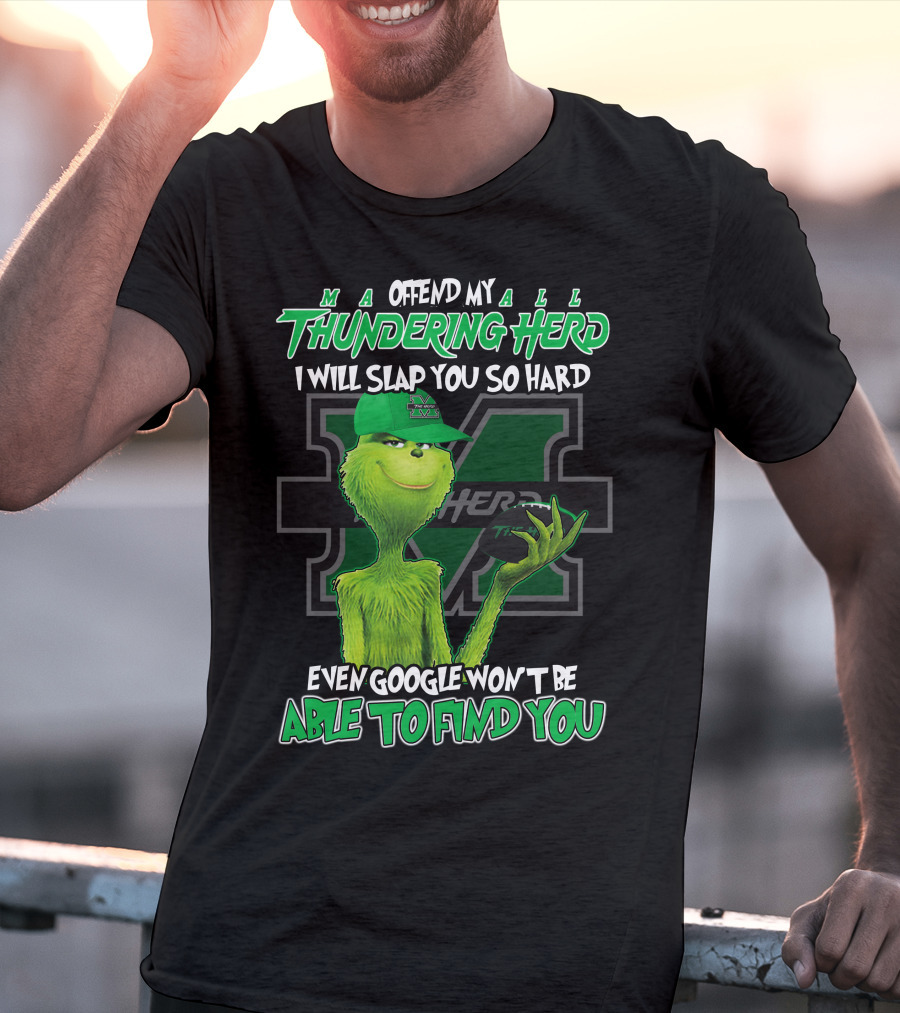 Offend My Thundering Herd I Will Slap You So Hard Even Google Won't Be Able To Find You Marshall Thundering Herd T-Shirt
