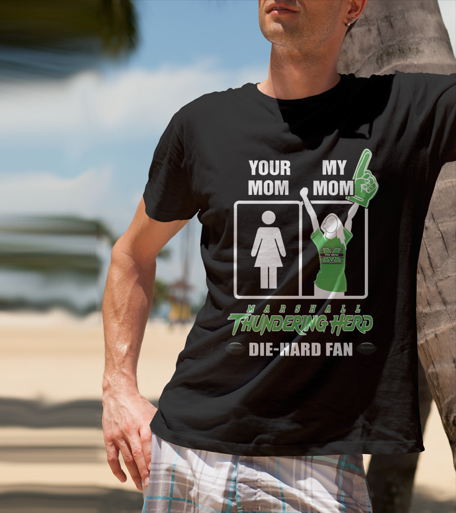 Your Mom My Mom Marshall Thundering Herd Die-Hard Fan T-Shirt