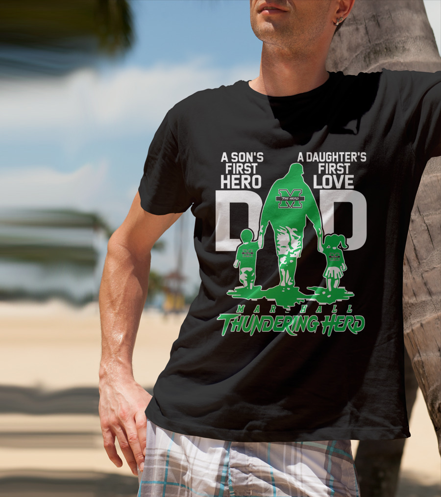 A Son's First Hero Dad A Daughter's First Love Marshall Thundering Herd T-Shirt