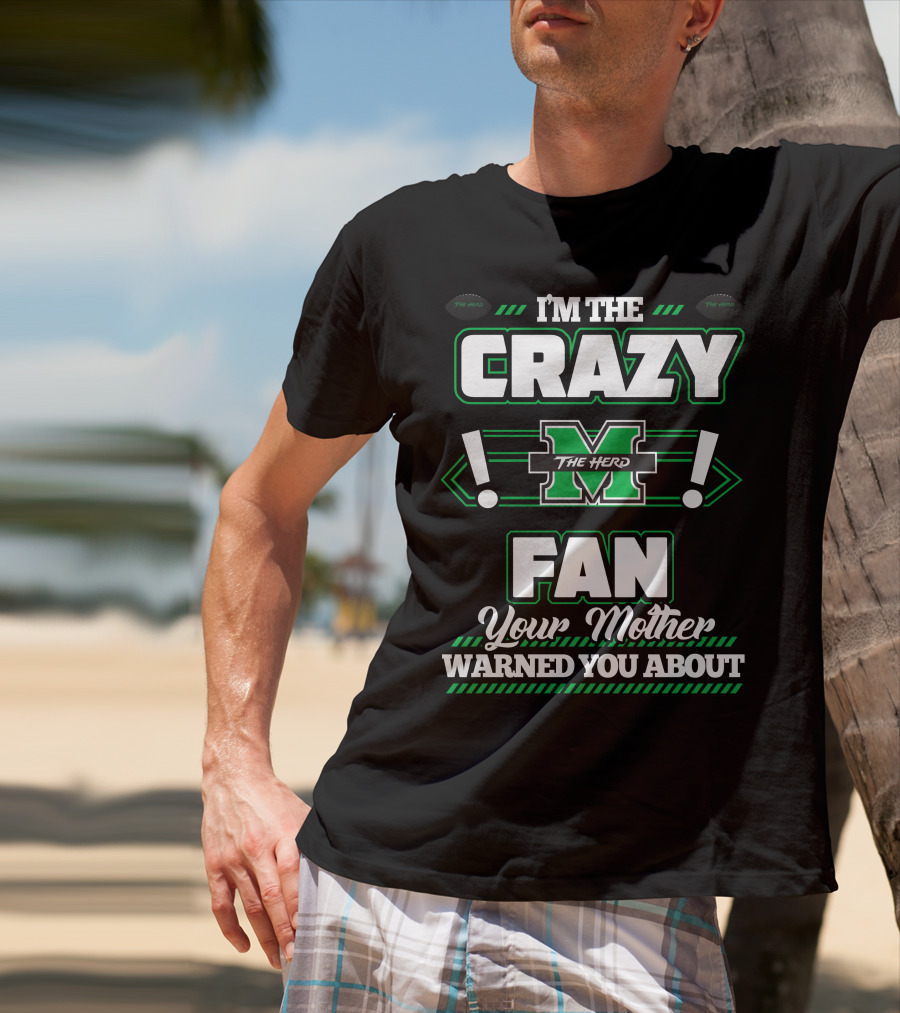 I'm The Crazy Marshall Thundering Herd Fan Your Mother Warned You About T-Shirt