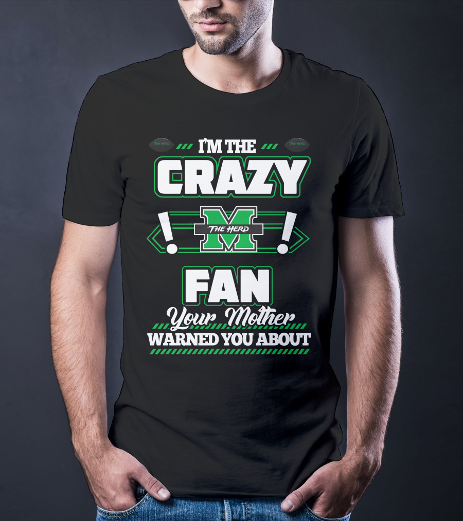 I'm The Crazy Marshall Thundering Herd Fan Your Mother Warned You About T-Shirt