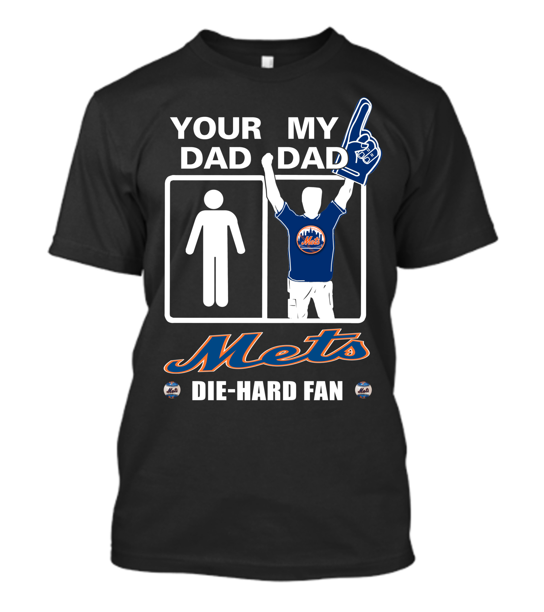 Your Dad My Dad Mets Die-Hard Fan T-Shirt