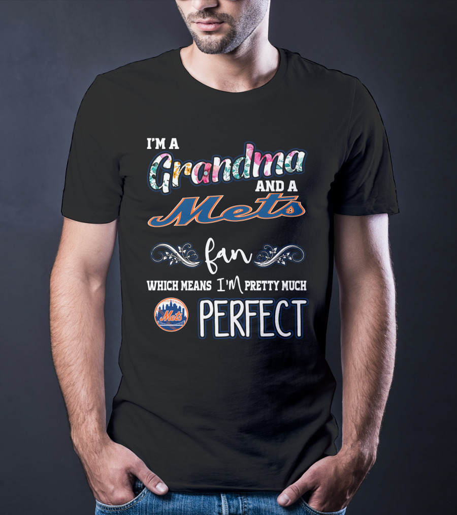 I'm A Grandma And A Mets Fan Pretty Much Perfect T-Shirt