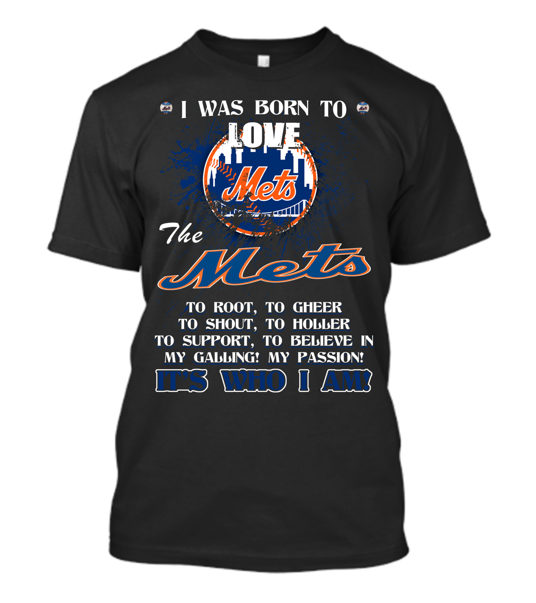 I Was Born To Love The Mets It's Who I Am T-Shirt
