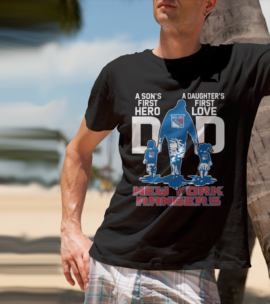A Son's First Hero A Daughter's First Love Dad New York Rangers T-Shirt