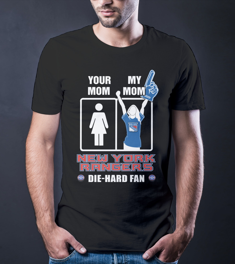 Your Mom My Mom New York Rangers Die-Hard Fan T-Shirt