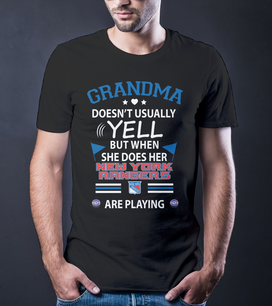 GRANDMA Doesn’t Usually YELL But When She Does Her NEW YORK RANGERS Are Playing T-Shirt