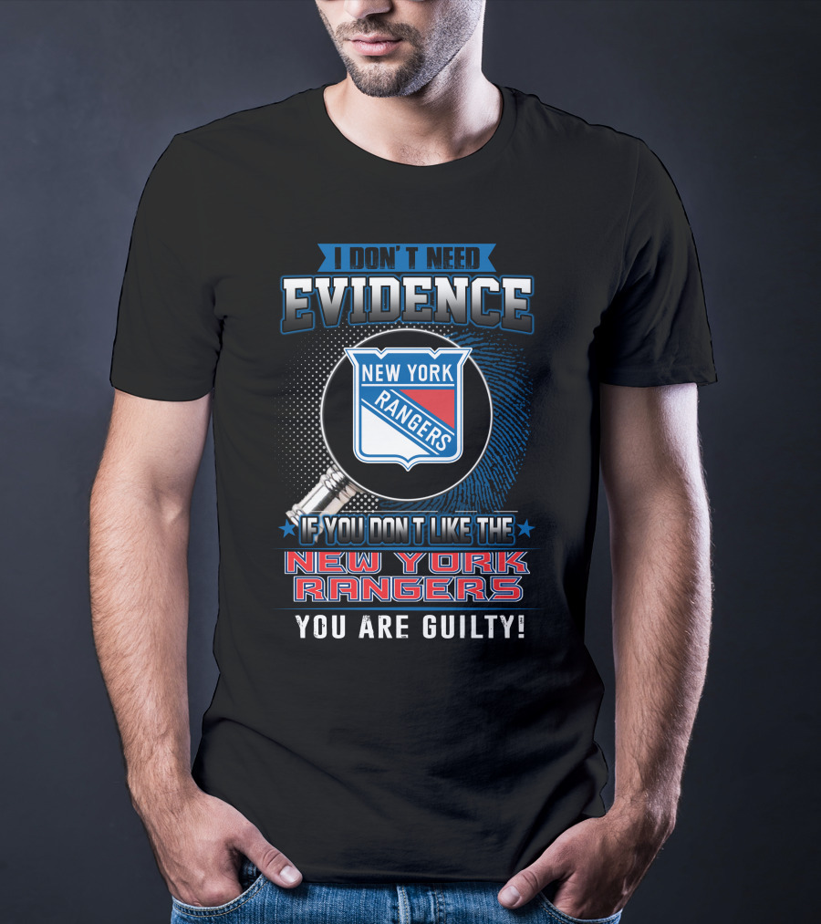 I Don't Need Evidence New York Rangers You Are Guilty T-Shirt