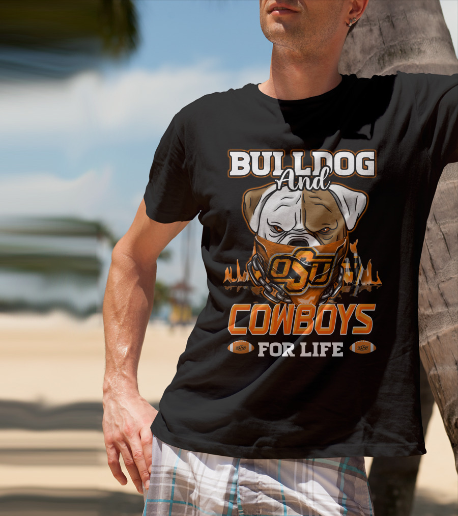 Bulldog And OSU Cowboys For Life T-Shirt