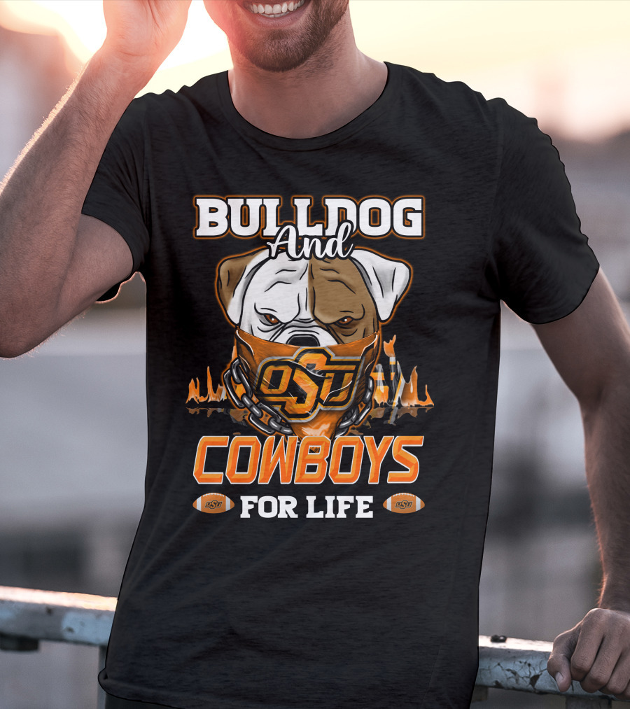 Bulldog And OSU Cowboys For Life T-Shirt