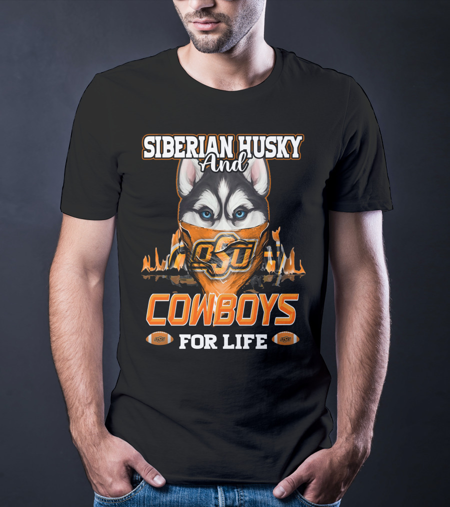Siberian Husky And OSU Cowboys For Life T-Shirt
