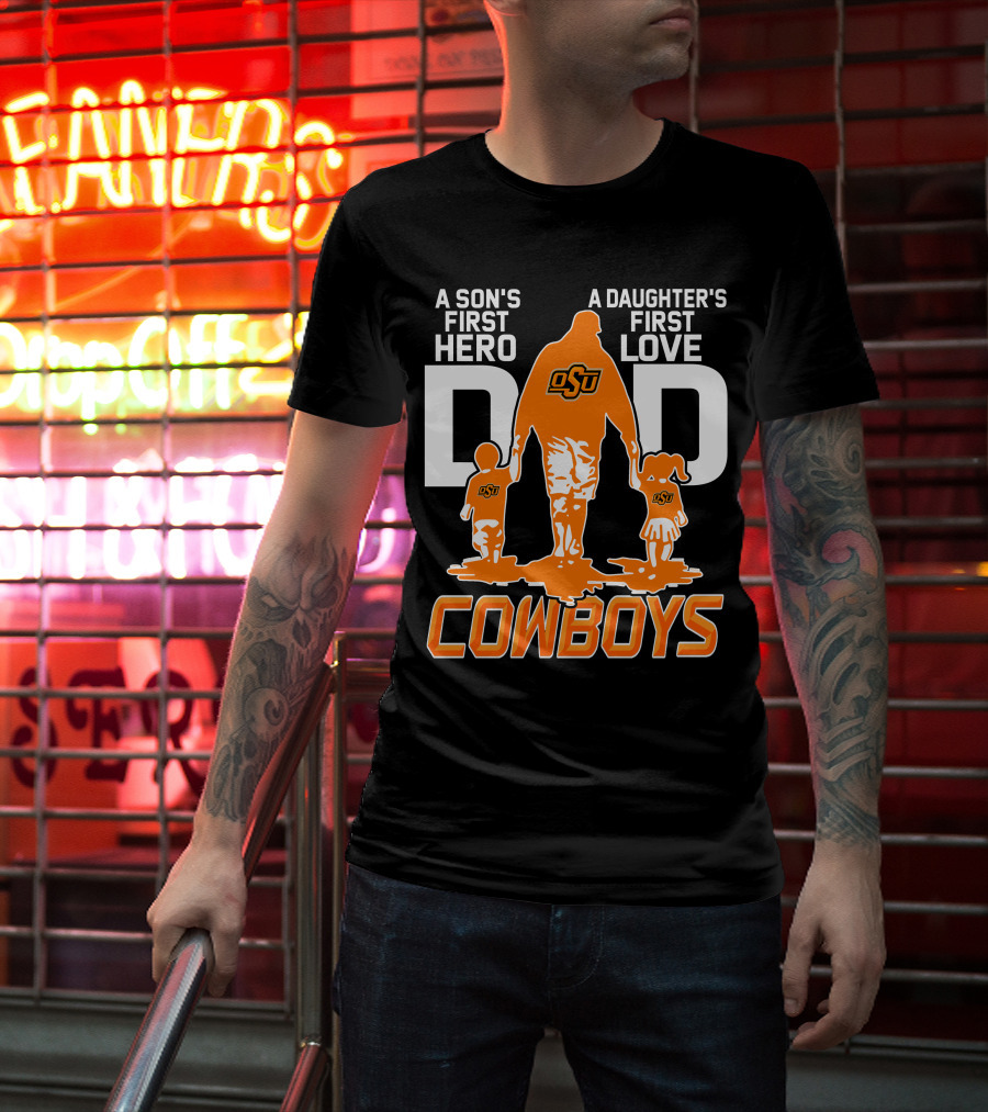Dad OSU A Son's First Hero A Daughter's First Love Cowboys T-Shirt