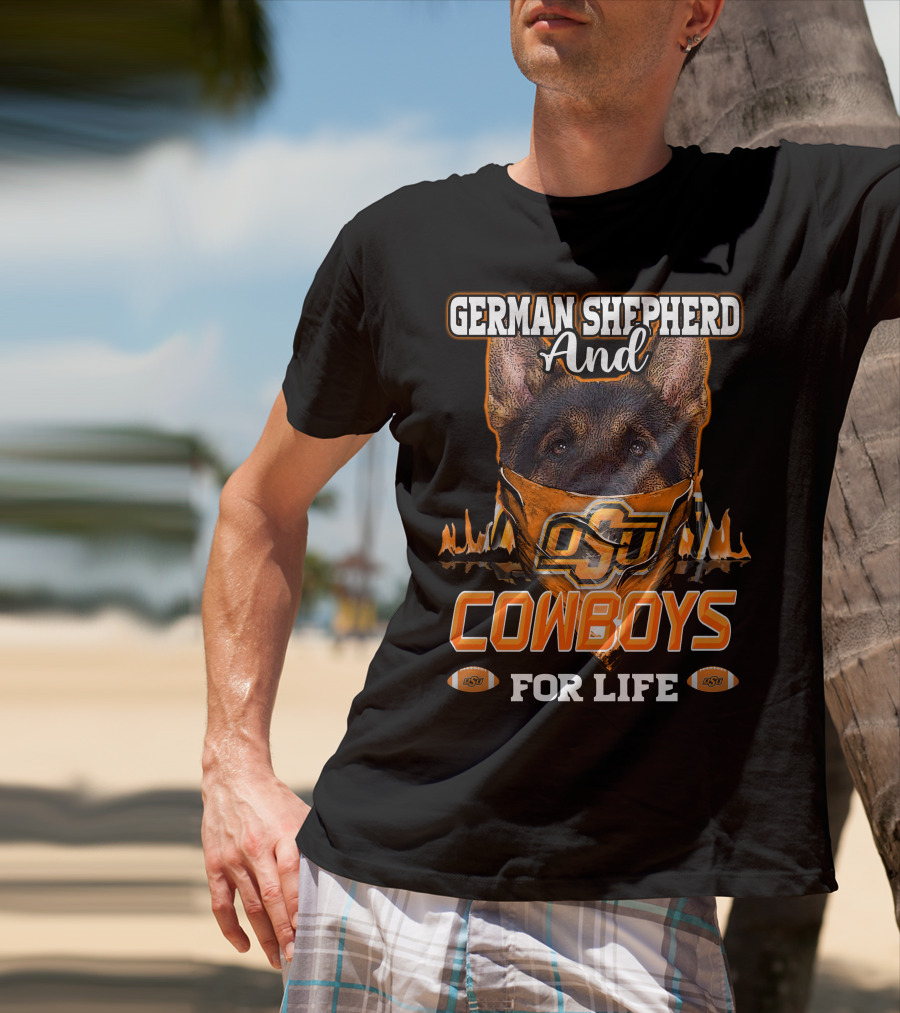 German Shepherd And OSU Cowboys For Life T-Shirt
