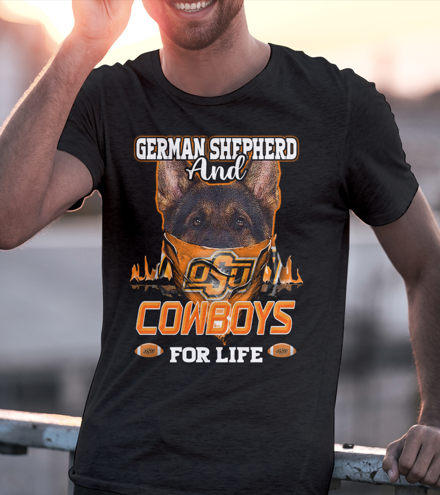 German Shepherd And OSU Cowboys For Life T-Shirt