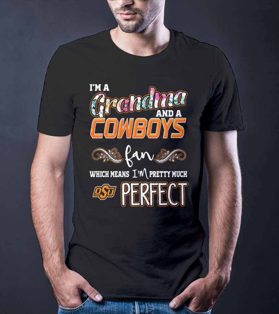 I'm A Grandma And A Cowboys Fan OSU Perfect T-Shirt