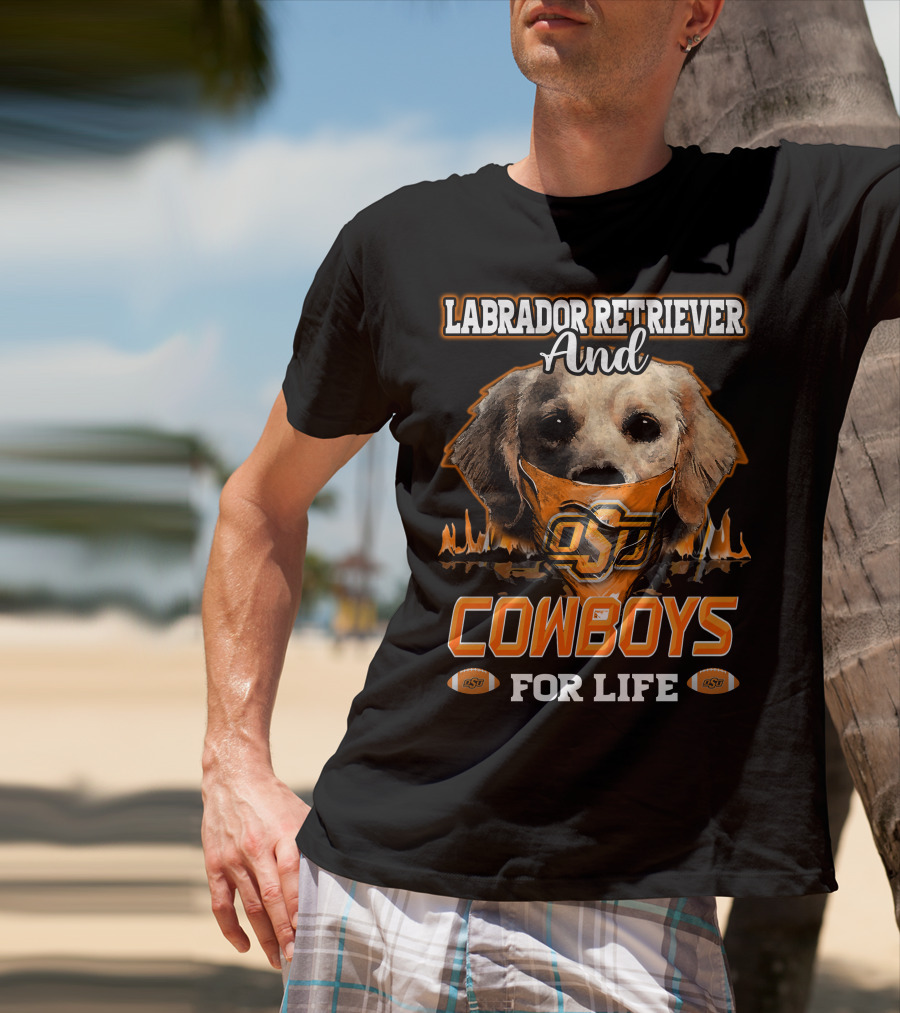 Labrador Retriever And Cowboys For Life OSU Football T-Shirt