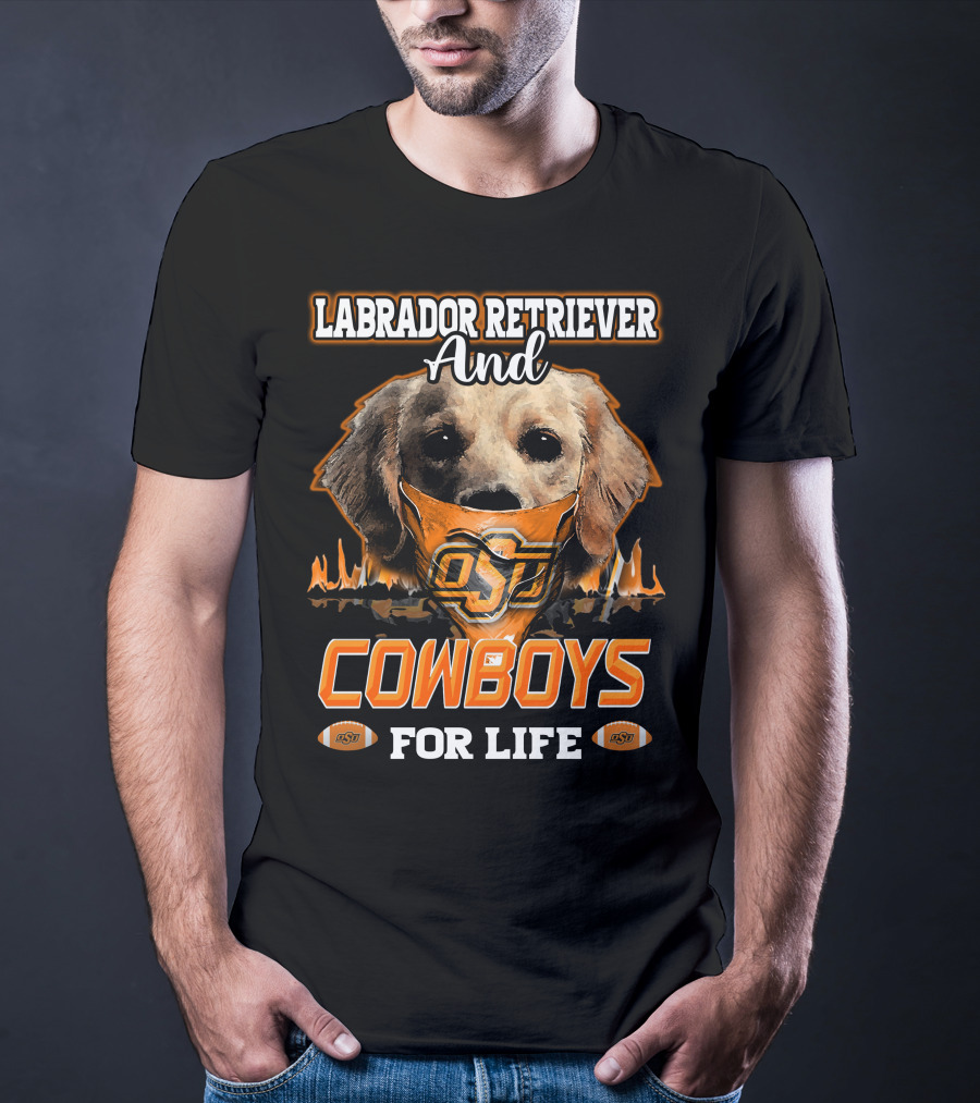 Labrador Retriever And Cowboys For Life OSU Football T-Shirt