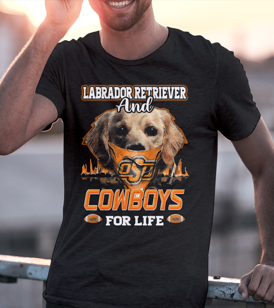 Labrador Retriever And Cowboys For Life OSU Football T-Shirt