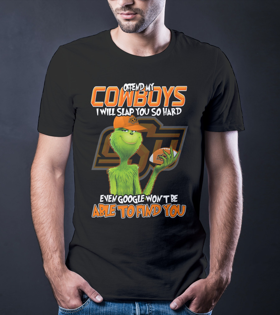 Grinch Offend My Cowboys OSU Every Google Won't Be Able To Find You T-Shirt