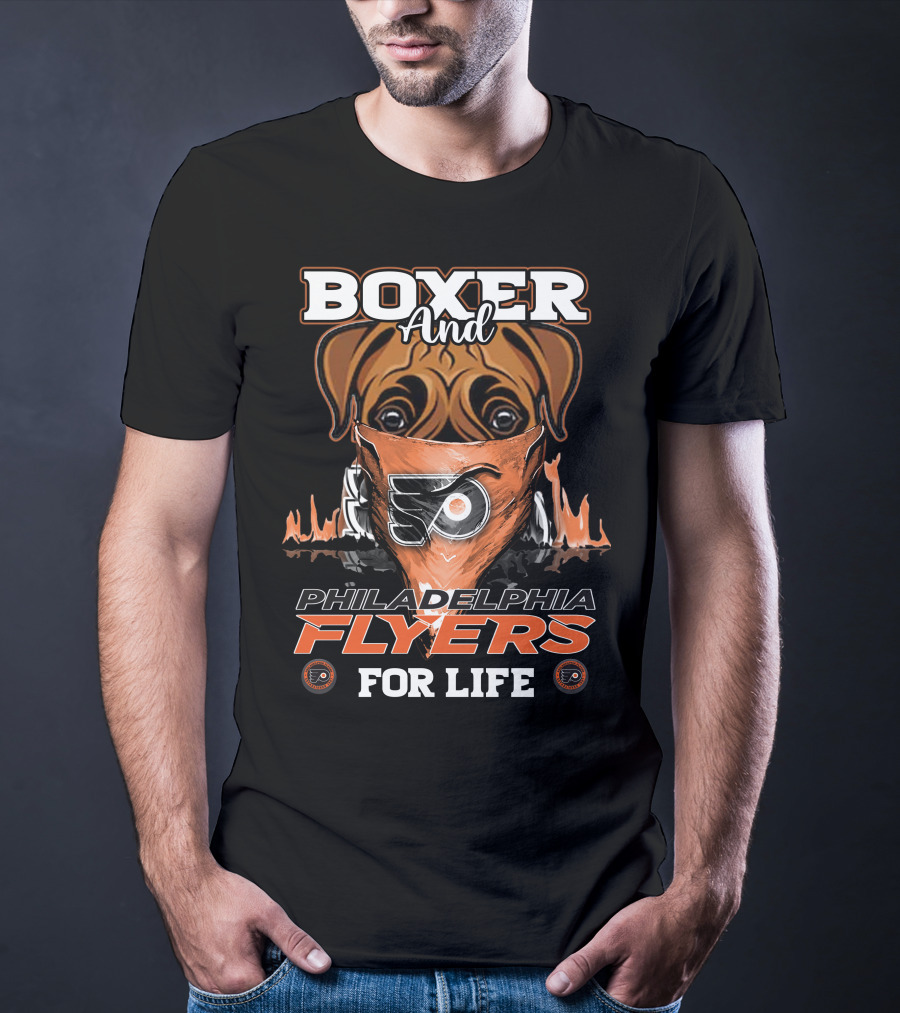 Boxer And Philadelphia Flyers For Life T-Shirt