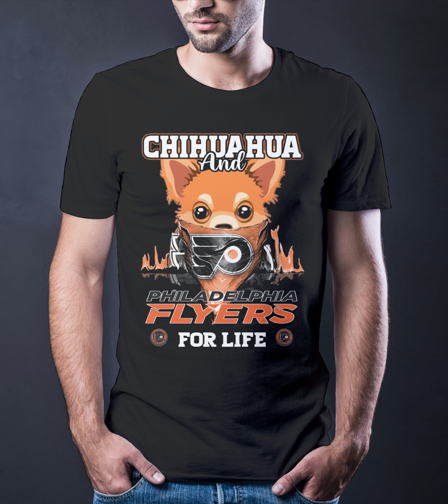 Philadelphia Flyers Chihuahua And For Life T-Shirt