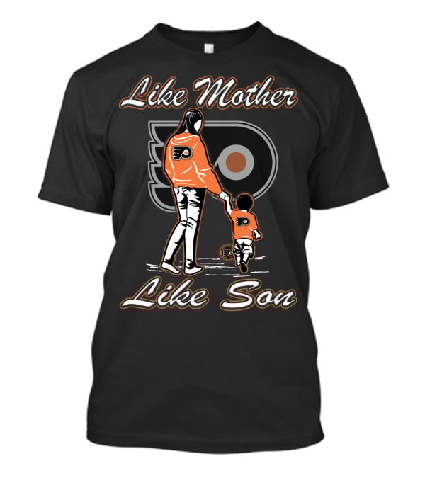 Like Mother Like Son Philadelphia Flyers T-Shirt