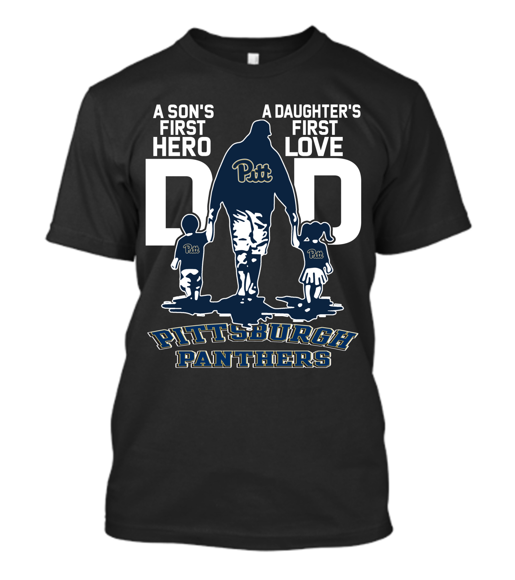 A Son's First Hero Dad Pitt Pittsburgh Panthers A Daughter's First Love T-Shirt