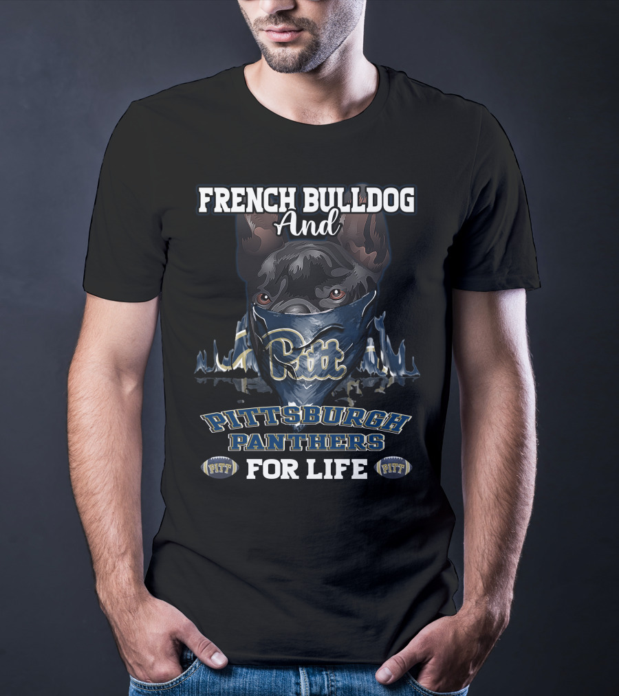 French Bulldog And Pittsburgh Panthers Pitt For Life T-Shirt