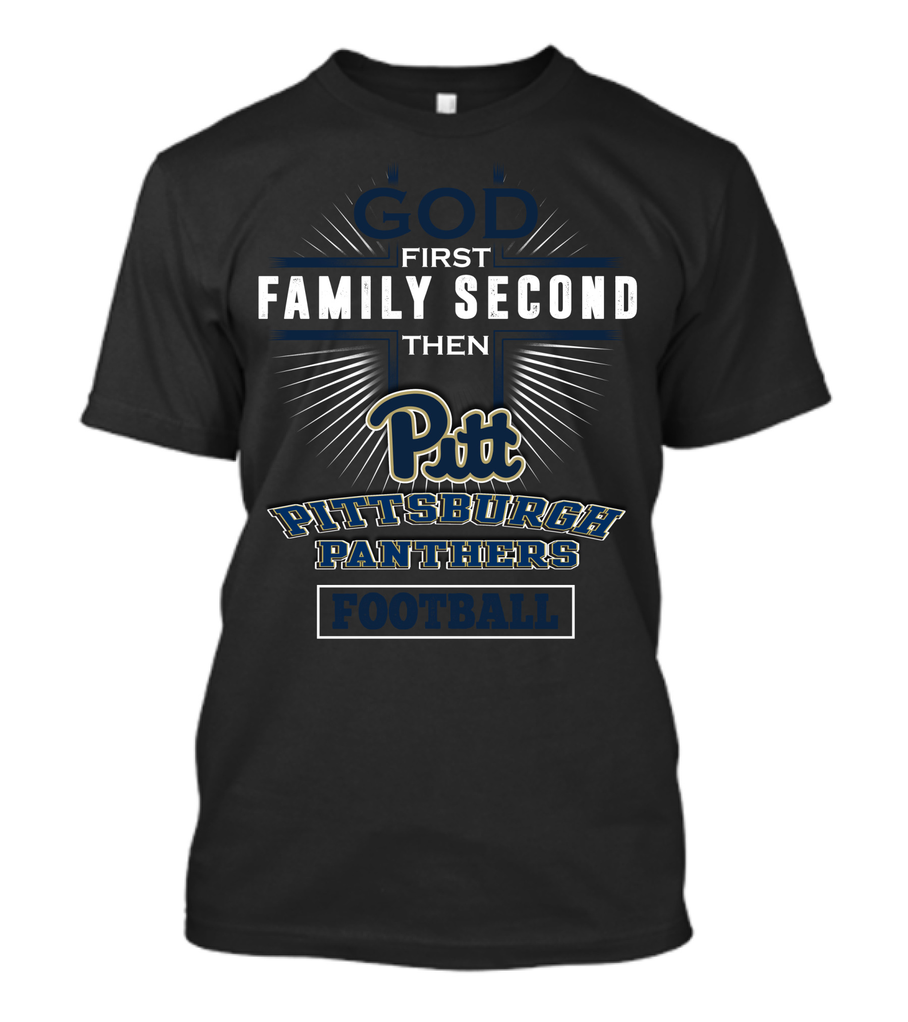 God First Family Second Then Pitt Pittsburgh Panthers Football T-Shirt