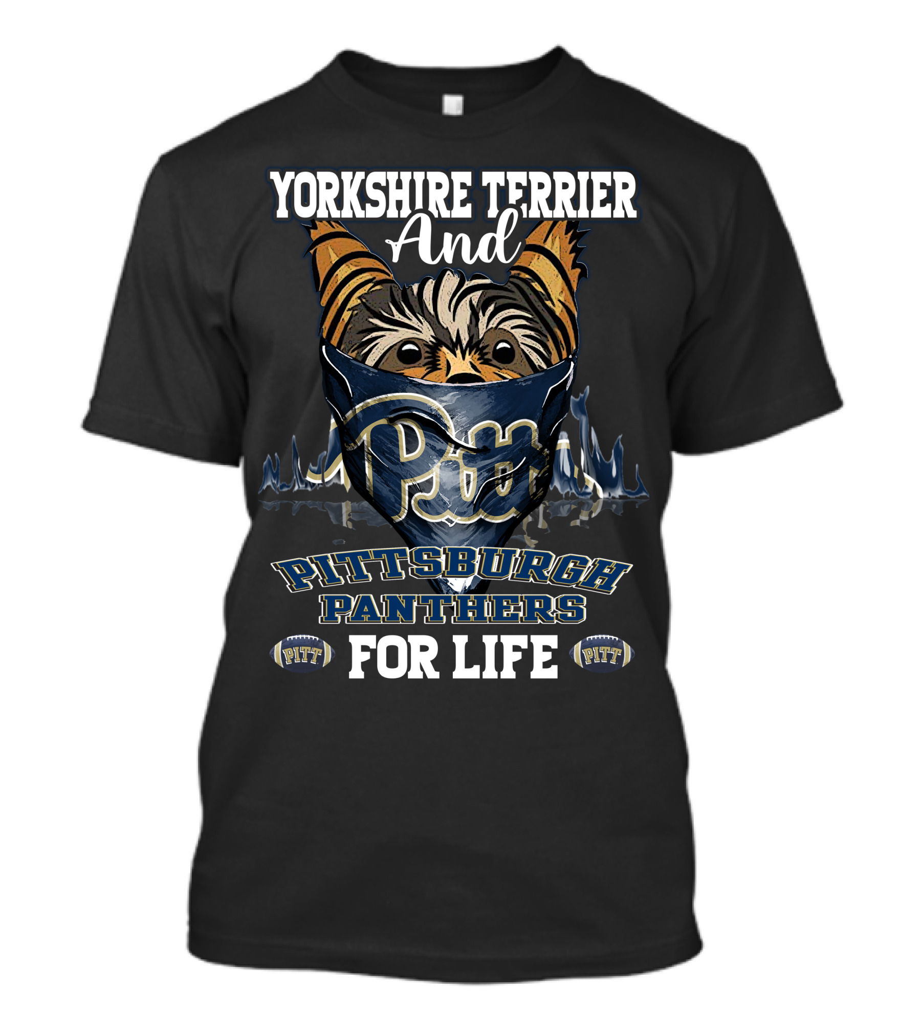 Yorkshire Terrier And Pitt Pittsburgh Panthers For Life T-Shirt