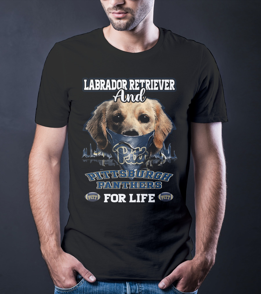 Labrador Retriever And Pittsburgh Panthers Pitt For Life T-Shirt