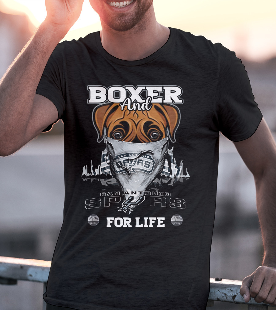 Boxer And San Antonio Spurs For Life T-Shirt