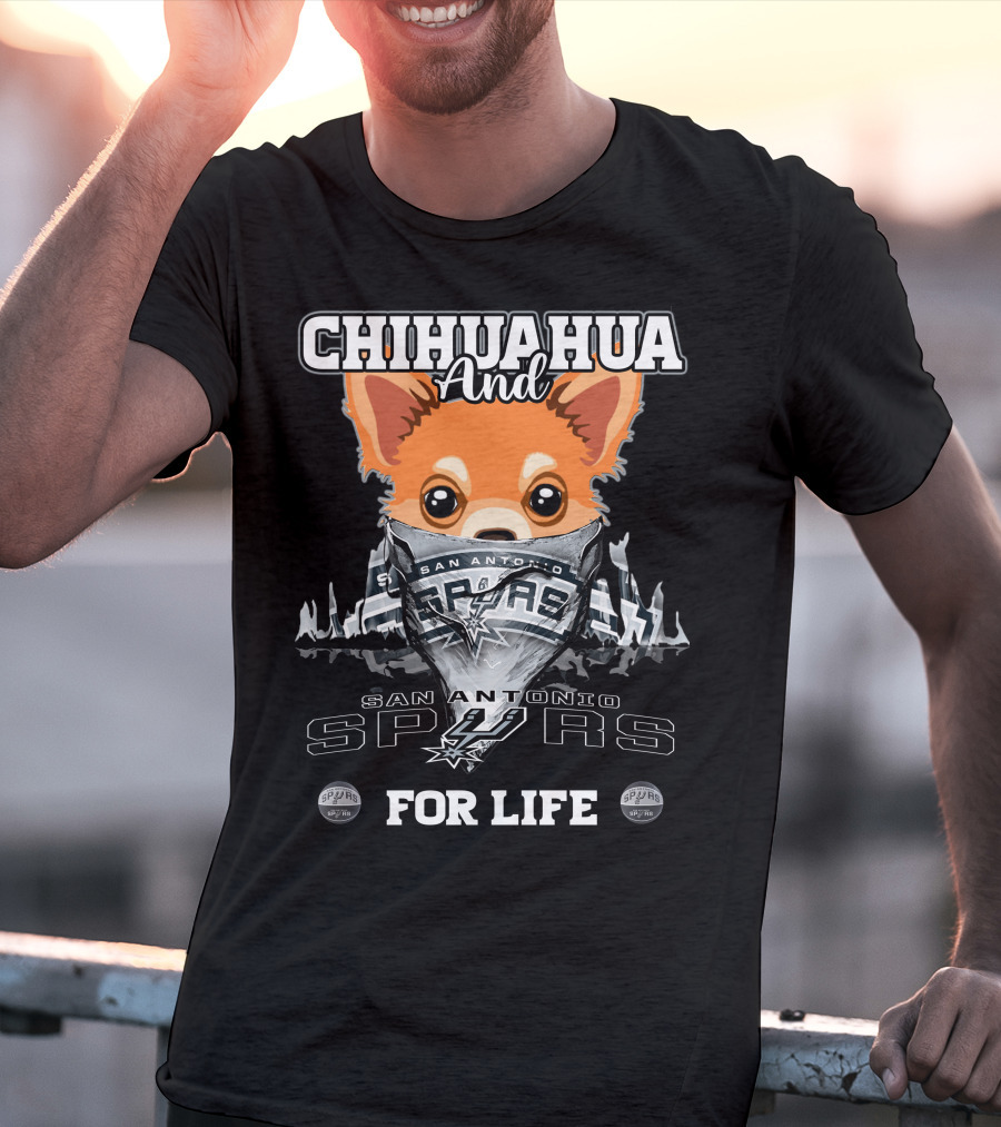 Chihuahua And San Antonio Spurs For Life T-Shirt