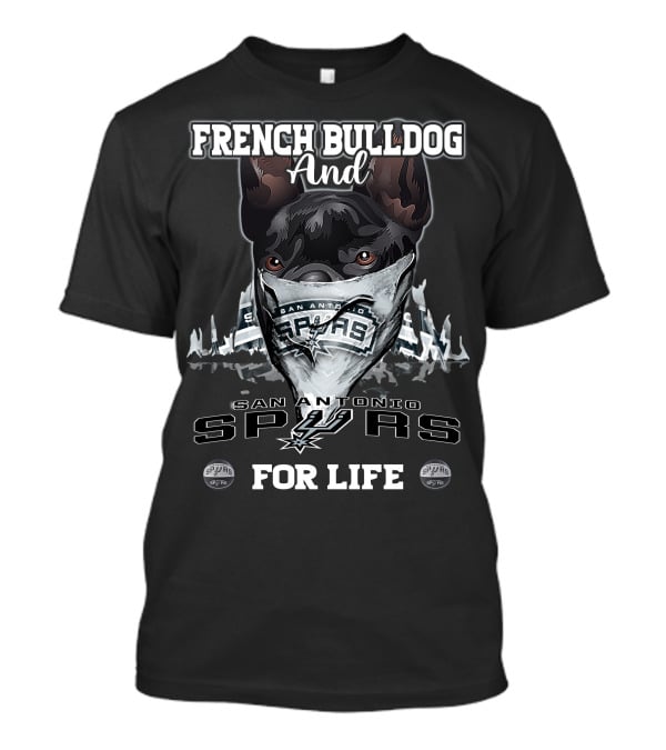 French Bulldog And San Antonio Spurs For Life T-Shirt