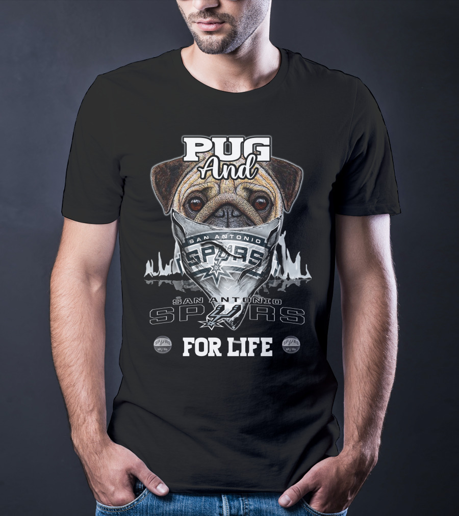Pug And San Antonio Spurs For Life T-Shirt