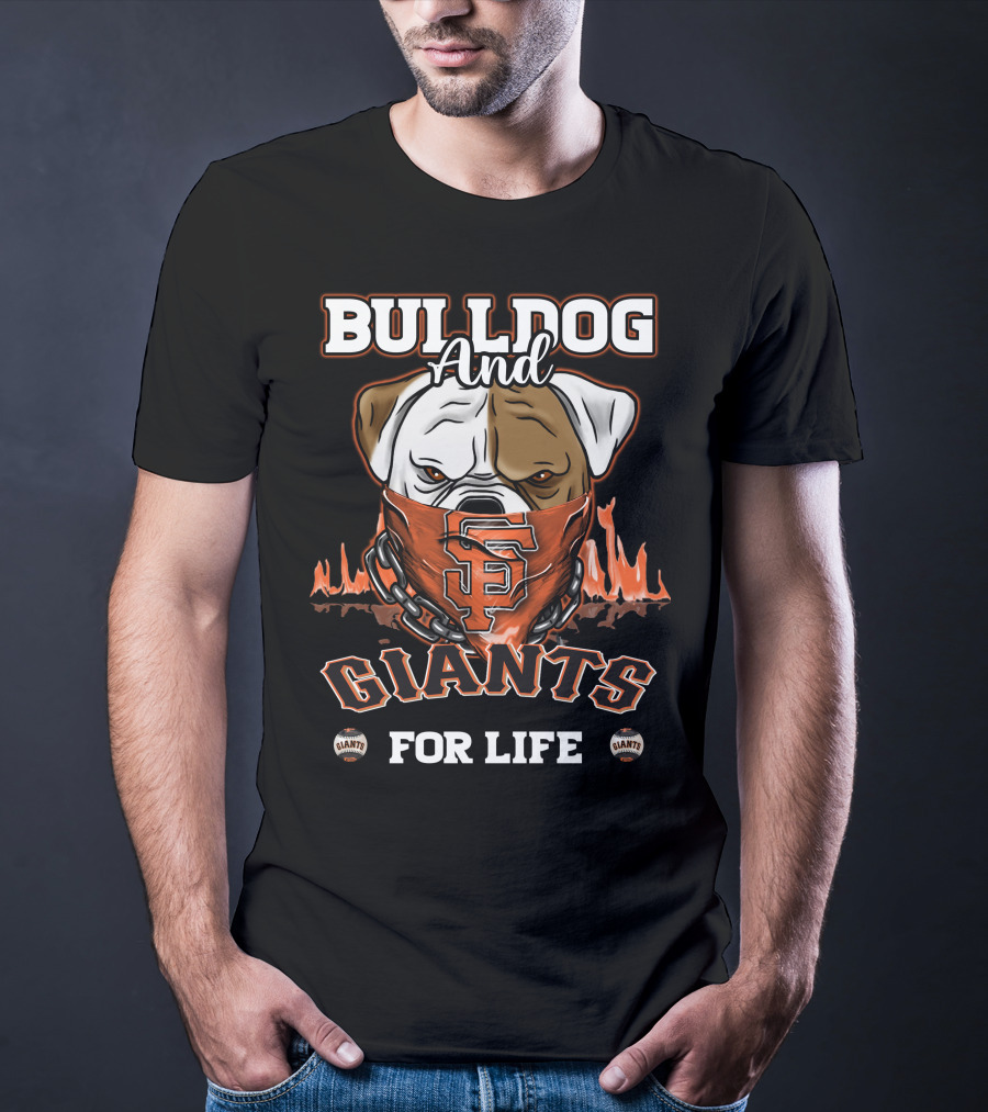 BULLDOG AND GIANTS FOR LIFE SAN FRANCISCO GIANTS T-Shirt