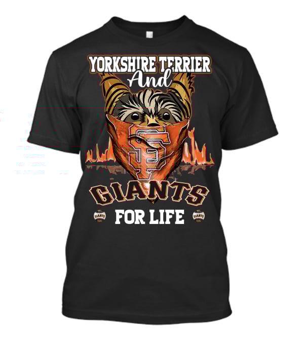 Yorkshire Terrier And San Francisco Giants For Life T-Shirt