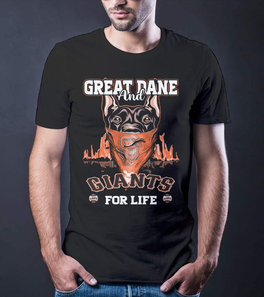 Great Dane And Giants For Life San Francisco Giants T-Shirt